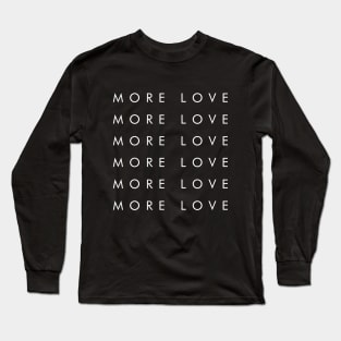 More Love Long Sleeve T-Shirt